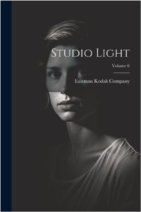 Studio Light; Volume 6 by Eastman Kodak Company