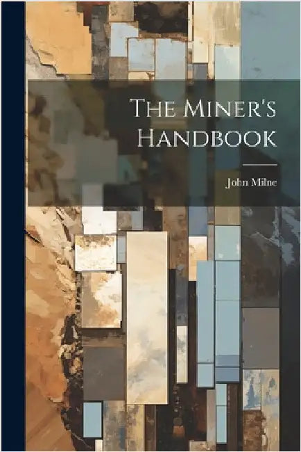 The Miner's Handbook by John Milne