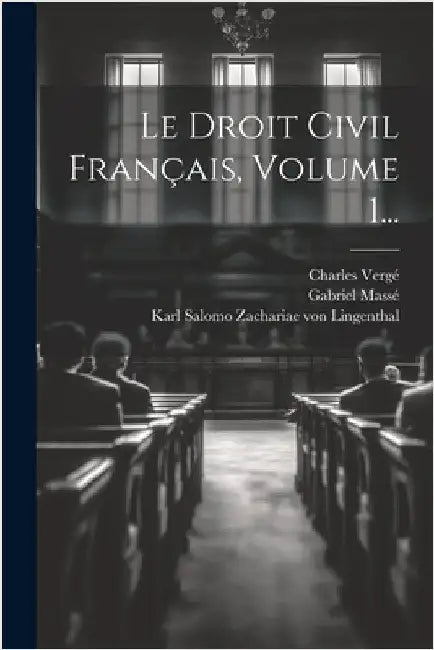 Le Droit Civil Français, Volume 1... by Karl Salomo Zachariae Von Lingenthal