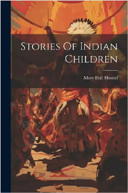Stories Of Indian Children by Mary Hall Husted