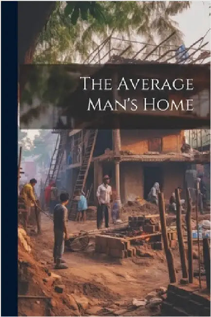 The Average Man's Home by Anonymous