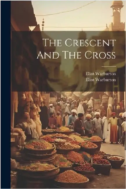 The Crescent And The Cross by Eliot Warburton