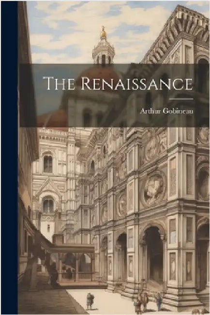The Renaissance by Arthur Gobineau (Comte De)