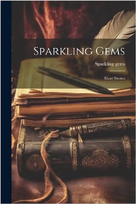 Sparkling Gems: Short Stories by Sparkling Gems