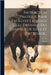 Instruction Pratique Pour Faciliter L'élevage Et Le Dressage Des Chevaux De Selle Et D'attelage... by A. Morin