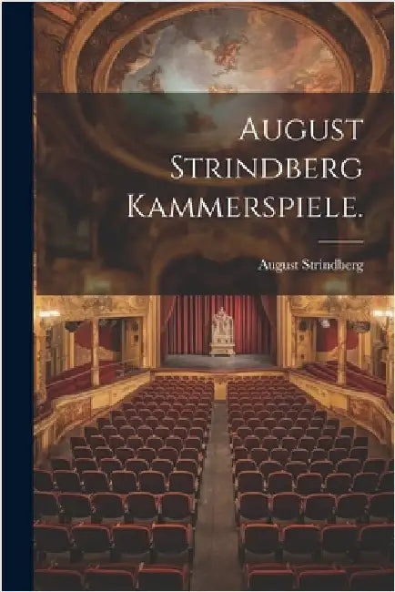 August Strindberg Kammerspiele. by August Strindberg