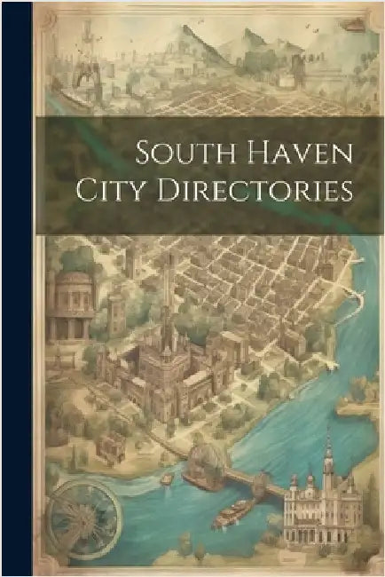South Haven City Directories by Anonymous