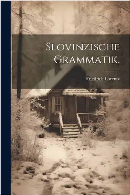 Slovinzische Grammatik. by Friedrich Lorentz