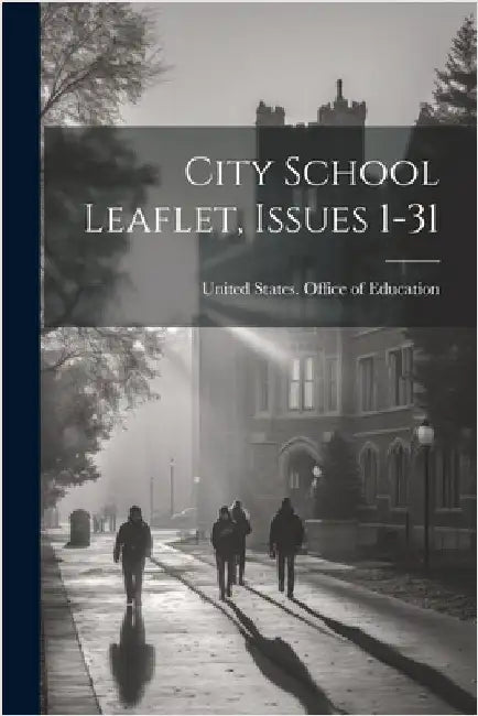 City School Leaflet, Issues 1-31 by United States Office of Education