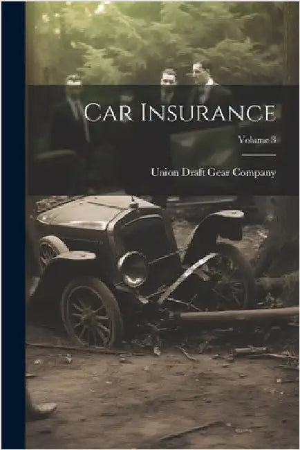 Car Insurance; Volume 3 by Union Draft Gear Company