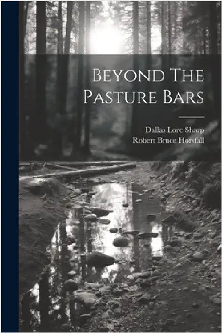 Beyond The Pasture Bars by Dallas Lore Sharp
