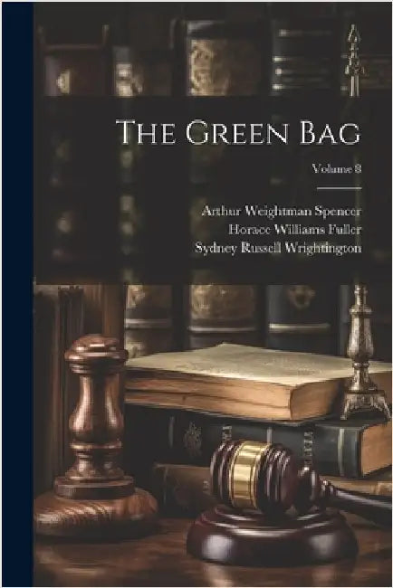 The Green Bag; Volume 8 by Sydney Russell Wrightington