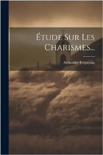 Étude Sur Les Charismes... by Alexandre Empaytaz