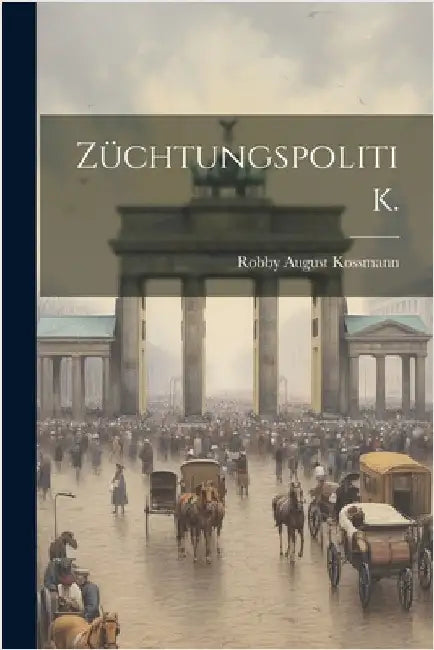 Züchtungspolitik. by Robby August Kossmann