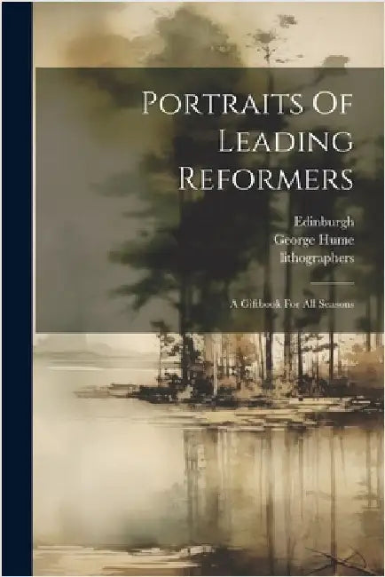 Portraits Of Leading Reformers: A Giftbook For All Seasons by Schenck &. McFarlane