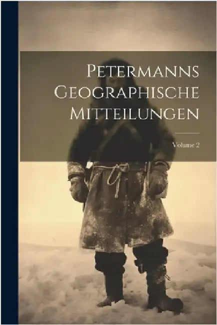 Petermanns Geographische Mitteilungen; Volume 2 by Anonymous