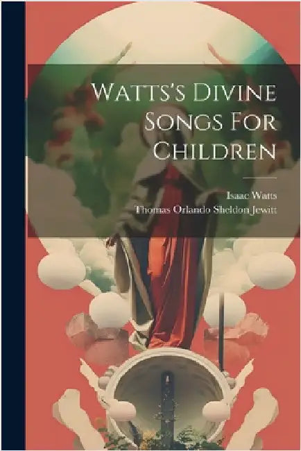 Watts's Divine Songs For Children by Isaac Watts