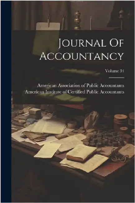 Journal Of Accountancy; Volume 34 by American Association of Public Accoun