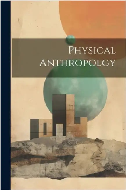 Physical Anthropolgy by Anonymous