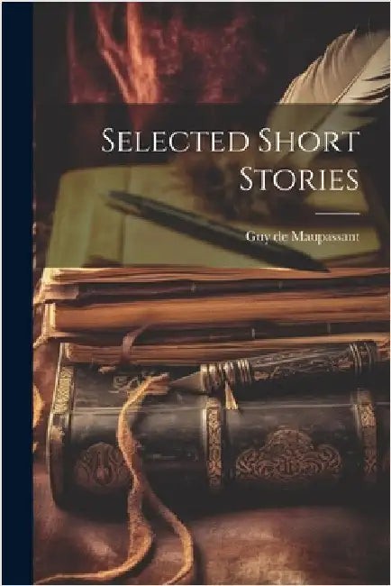Selected Short Stories by Guy De Maupassant