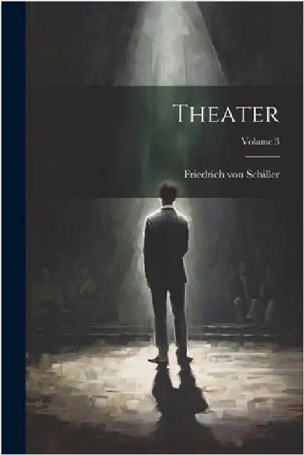 Theater; Volume 3 by Friedrich Von Schiller