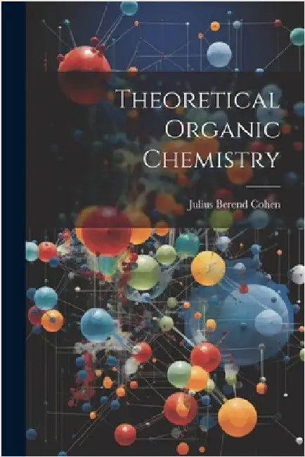 Theoretical Organic Chemistry by Julius Berend Cohen
