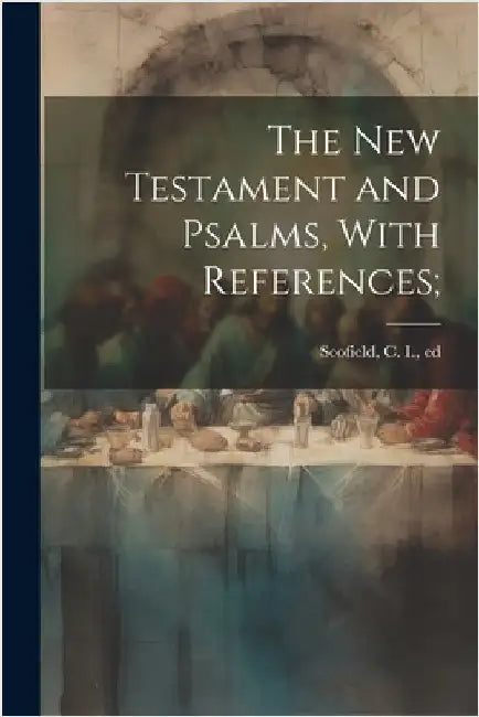The New Testament and Psalms, With References; by C. I. (Cyrus Ingerson) 184 Scofield