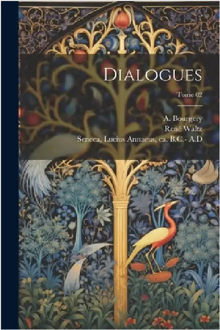 Dialogues; Tome 02 by Lucius Annaeus Ca 4. B. C. -65 Seneca