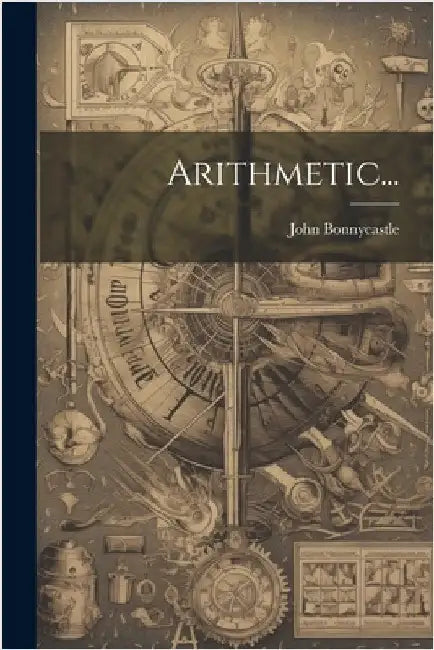 Arithmetic... by John Bonnycastle
