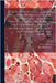 Cellular Pathology, as Based Upon Physiological and Pathological Histology. Twenty Lectures Delivered in the Pathological Institute of Berlin During t by Rudolf 1821-1902 Virchow