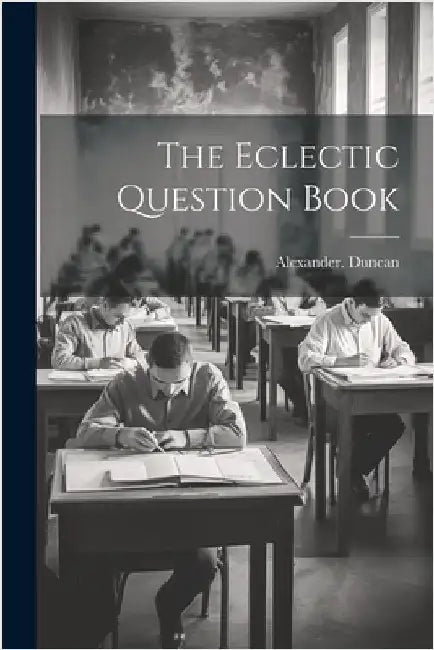The Eclectic Question Book by Alexander Duncan