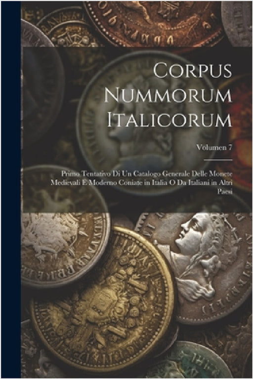 Corpus nummorum italicorum; primo tentativo di un catalogo generale delle monete medievali e moderno coniate in Italia o da italiani in altri paesi; V by Anonymous