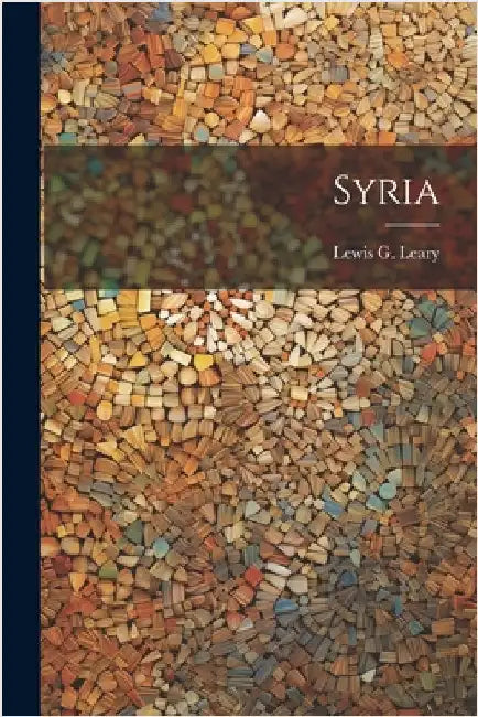 Syria by Lewis G. Leary