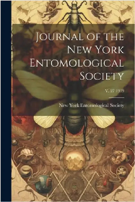 Journal of the New York Entomological Society; v. 27 1919 by New York Entomological Society
