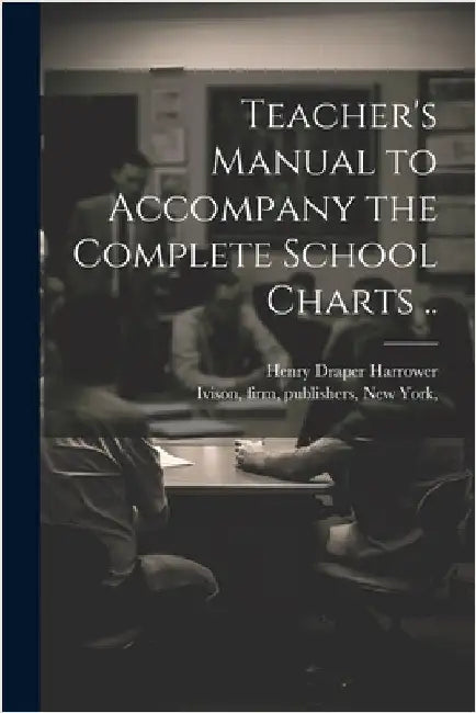 Teacher's Manual to Accompany the Complete School Charts .. by Henry Draper] [Harrower