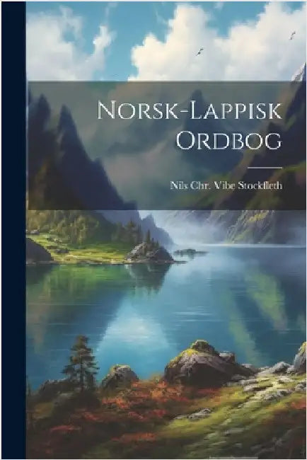 Norsk-lappisk ordbog by Nils Chr Vibe (Nils Chri Stockfleth
