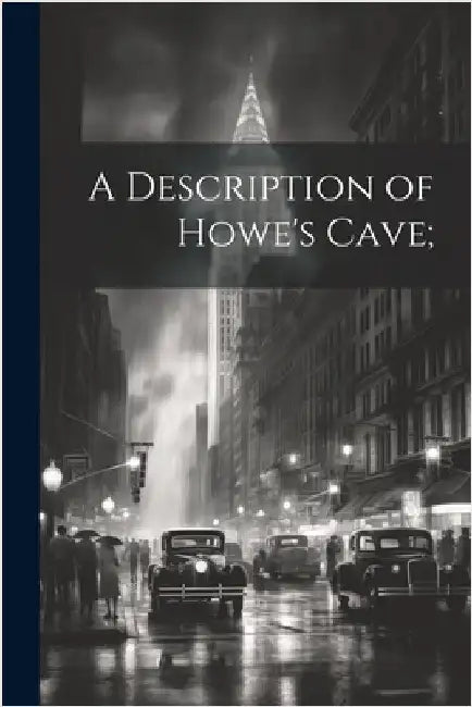 A Description of Howe's Cave; by Anonymous
