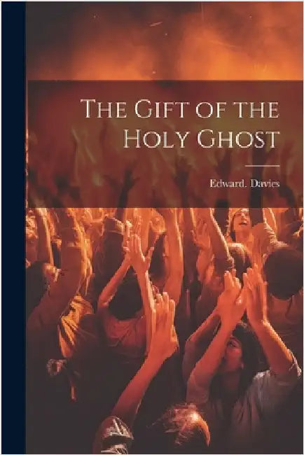 The Gift of the Holy Ghost by Edward Davies