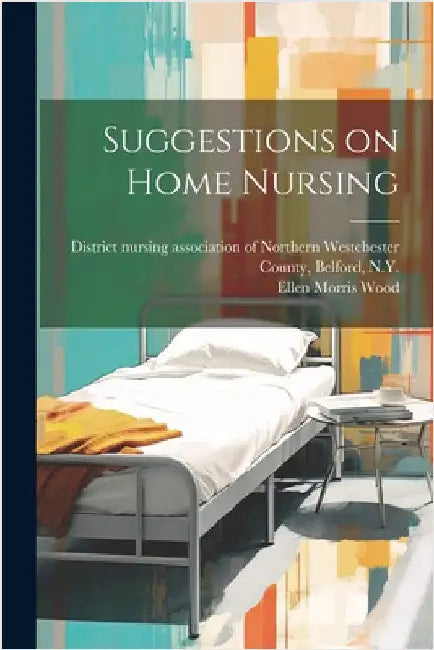 Suggestions on Home Nursing by Ellen Morris Wood