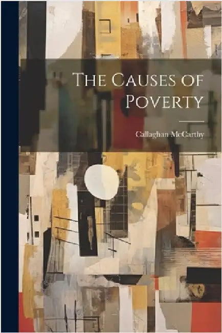 The Causes of Poverty by Callaghan McCarthy