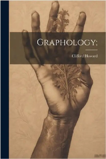 Graphology; by Clifford] 1868- [Howard