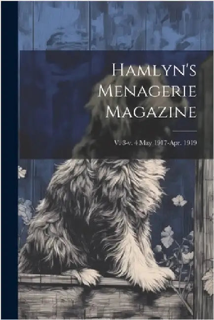 Hamlyn's Menagerie Magazine; v. 3-v. 4 May 1917-Apr. 1919 by Anonymous