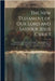 The New Testament of Our Lord and Saviour Jesus Christ: Translated out of the Greek; Being "The King James'" or "Authorized" Version Set Forth A. D. 1 by Anonymous