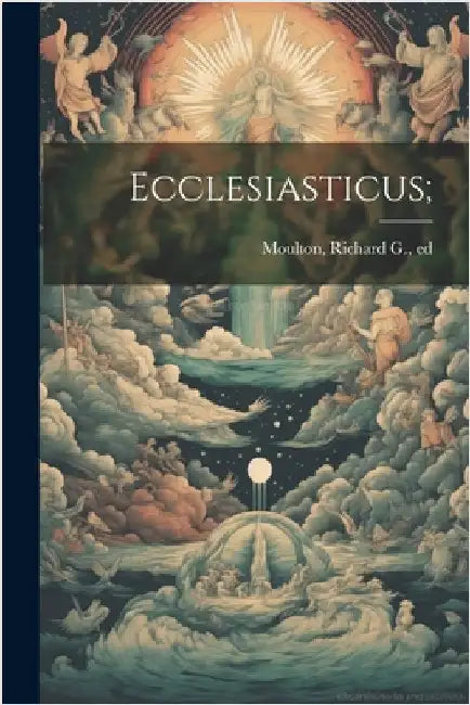 Ecclesiasticus; by Richard Green Moulton