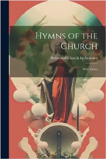 Hymns of the Church: With Tunes by Reformed Church in America