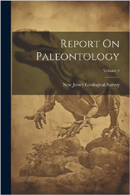 Report On Paleontology; Volume 3 by New Jersey Geological Survey