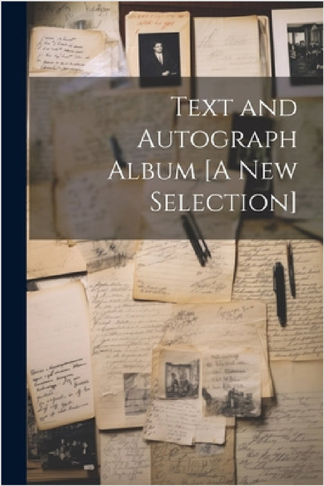 Text and Autograph Album [A New Selection] by Anonymous
