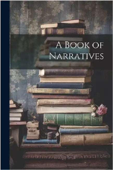 A Book of Narratives by Anonymous