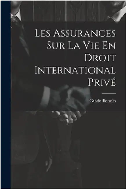 Les Assurances Sur La Vie En Droit International Privé by Guido Bonolis