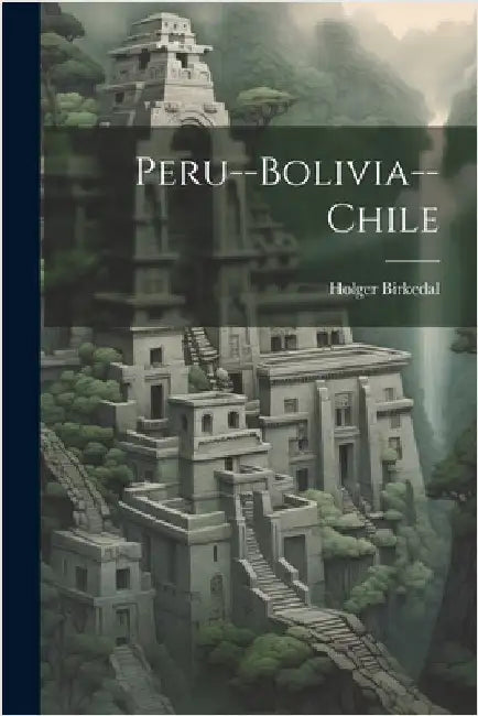 Peru--Bolivia--Chile by Holger Birkedal